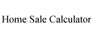 HOME SALE CALCULATOR