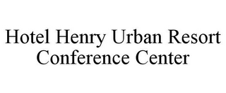 HOTEL HENRY URBAN RESORT CONFERENCE CENTER