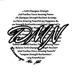 DMN DISCOURAGE ME NOT FAITH CHAMPION STRENGTH FEARLESS FIERCE AMAZING POWERFUL JOY HAPPINESS ACCOMPLISHED LIBERATED RESILIENT HAPPY