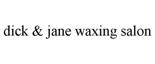 DICK & JANE WAXING SALON