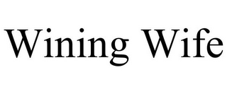 WINING WIFE