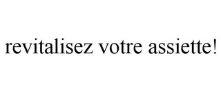 REVITALISEZ VOTRE ASSIETTE!