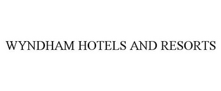 WYNDHAM HOTELS AND RESORTS