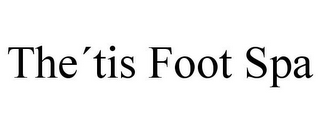 THE¿TIS FOOT SPA