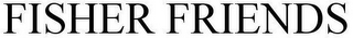 FISHER FRIENDS