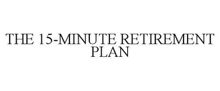 THE 15-MINUTE RETIREMENT PLAN