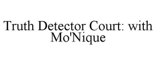 TRUTH DETECTOR COURT: WITH MO'NIQUE