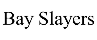 BAY SLAYERS