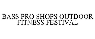 BASS PRO SHOPS OUTDOOR FITNESS FESTIVAL