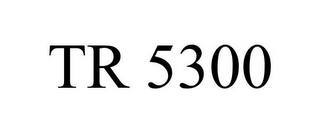 TR 5300