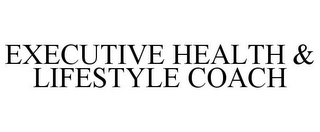 EXECUTIVE HEALTH & LIFESTYLE COACH