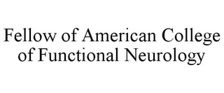 FELLOW OF AMERICAN COLLEGE OF FUNCTIONAL NEUROLOGY