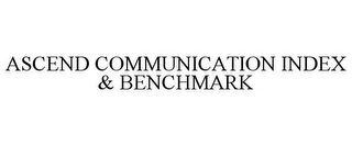 ASCEND COMMUNICATION INDEX & BENCHMARK