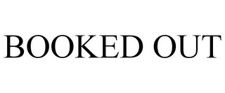 BOOKED OUT