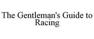 THE GENTLEMAN'S GUIDE TO RACING