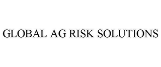 GLOBAL AG RISK SOLUTIONS