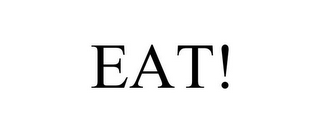 EAT!