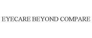 EYECARE BEYOND COMPARE