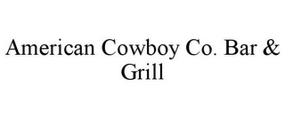 AMERICAN COWBOY CO. BAR & GRILL