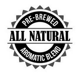 PRE-BREWED ALL NATURAL AROMATIC BLEND