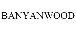 BANYANWOOD