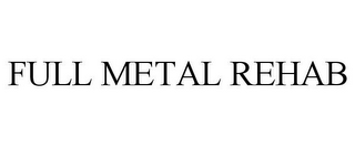 FULL METAL REHAB
