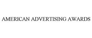 AMERICAN ADVERTISING AWARDS