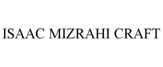 ISAAC MIZRAHI CRAFT