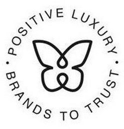 · POSITIVE LUXURY · BRANDS TO TRUST