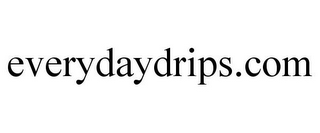 EVERYDAYDRIPS.COM