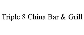 TRIPLE 8 CHINA BAR & GRILL