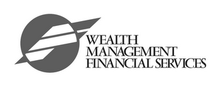 F WEALTH MANAGEMENT FINANCIAL SERVICES