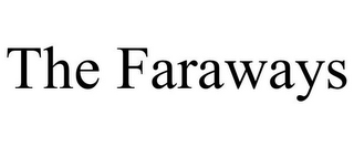 THE FARAWAYS