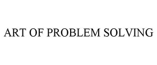 ART OF PROBLEM SOLVING