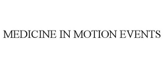 MEDICINE IN MOTION EVENTS