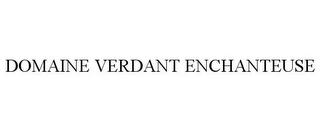 DOMAINE VERDANT ENCHANTEUSE