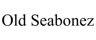OLD SEABONEZ