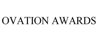 OVATION AWARDS