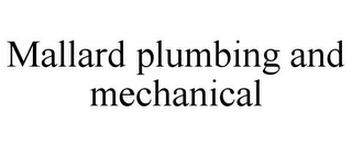 MALLARD PLUMBING AND MECHANICAL