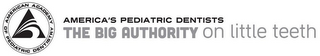 AMERICAN ACADEMY OF PEDIATRIC DENTISTRYAMERICA'S PEDIATRIC DENTISTS THE BIG AUTHORITY ON LITTLE TEETH