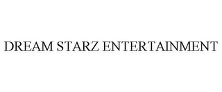 DREAM STARZ ENTERTAINMENT