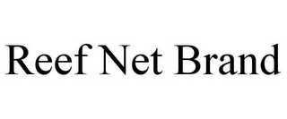 REEF NET BRAND