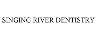 SINGING RIVER DENTISTRY