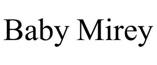 BABY MIREY
