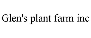 GLEN'S PLANT FARM INC