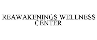 REAWAKENINGS WELLNESS CENTER