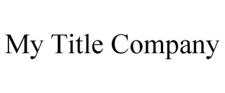 MY TITLE COMPANY