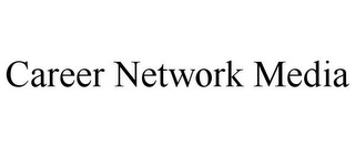 CAREER NETWORK MEDIA