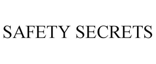 SAFETY SECRETS