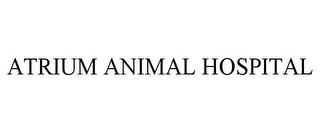 ATRIUM ANIMAL HOSPITAL